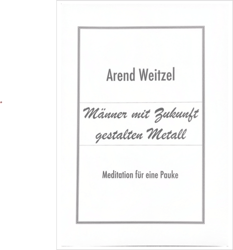 Weitzel, Arend: Männer mit Zukunft gestalten Metall für Solopauke bei Musik-Dinge Wien