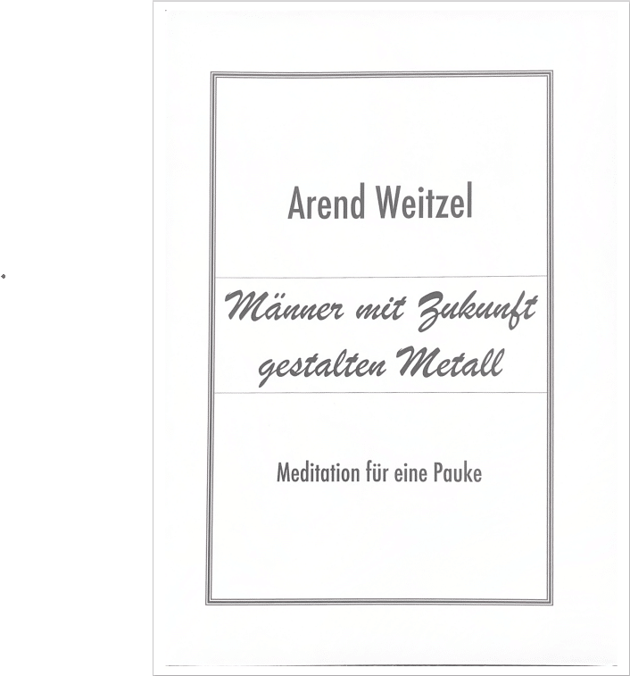 Weitzel, Arend: Männer mit Zukunft gestalten Metall für Solopauke bei Musik-Dinge Wien